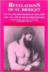 Revelations of St. Bridget: On the Life and Passion of Our Lord and the Life of His Blessed Mother - St. Bridget of Sweden