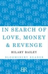 In Search of Love, Money and Revenge - Hilary Bailey