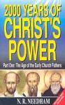 2,000 Years of Christ's Power, Part One: The Age of the Early Church Fathers - Nicholas R. Needham