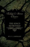 The King's Betrothed (Fantasy and Horror Classics) - E.T.A. Hoffmann