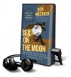 Sex on the Moon: The Amazing Story Behind the Most Audacious Heist in History (Audio) - Ben Mezrich