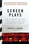 Screen Plays: How 25 Screenplays Made It to a Theater Near You--for Better or Worse - David S. Cohen