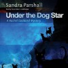 Under the Dog Star: A Rachel Goddard Mystery - Sandra Parshall, Tavia Gilbert