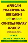 African Traditional Religions in Contemporary Society - Jacob K. Olupona