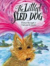 The Littlest Sled Dog - Michael Kusugak