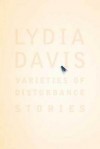 Varieties of Disturbance: Stories - Lydia Davis