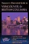 Passport's Illustrated Guide to Vancouver and British Columbia - Carol Baker, Carol Barker