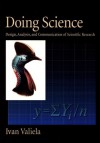 Doing Science: Design, Analysis, and Communication of Scientific Research - Ivan Valiela