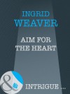 Aim for the Heart (Mills & Boon Intrigue) (Eagle Squadron - Book 3) - Ingrid Weaver