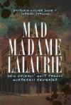 Mad Madame Lalaurie: New Orleans's Most Famous Murderess Revealed - Victoria Cosner Love, Lorelei Shannon