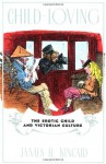 Child-Loving: The Erotic Child and Victorian Literature - James R. Kincaid