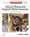 Atlas of Clinical and Surgical Orbital Anatomy: Expert Consult: Online and Print - Jonathan J. Dutton