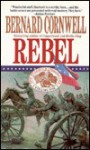 Rebel (The Starbuck Chronicles, #1) - Bernard Cornwell