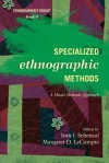 Specialized Ethnographic Methods: A Mixed Methods Approach (Ethnographer's Toolkit, Second Edition) - Jean J. Schensul, Margaret D. LeCompte