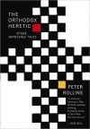 Orthodox Heretic - Peter Rollins