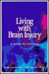 Living with Brain Injury: A Guide for Families - Richard C. Senelick, Cathy E. Ryan