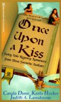 Once upon a Kiss - Judith A. Lansdowne, Karla Hocker, Carola Dunn