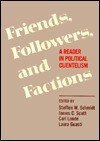 Friends, Followers and Factions: A Reader in Political Clientelism - Steffen W. Schmidt