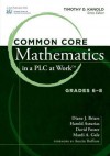 Common Core Mathematics in a Plc at Work , Grades 6-8 - Diane J Briars, David Foster