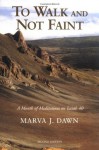 To Walk and Not Faint: A Month of Meditations on Isaiah 40 - Marva J. Dawn