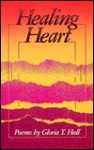 Healing Heart: Poems, 1973-1988 - Gloria T. Hull