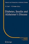 Diabetes, Insulin And Alzheimer's Disease (Research And Perspectives In Alzheimer's Disease) - Suzanne Craft, Yves Christen