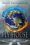 The Fly House - Misty Provencher