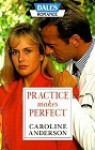 Practice Makes Perfect - Caroline Anderson