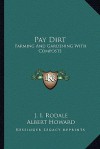 Pay Dirt: Farming and Gardening with Composts - J.I. Rodale, Albert Howard