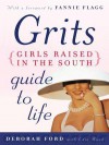 Grits (Girls Raised in the South) Guide to Life - Deborah Ford