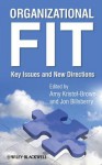 Organizational Fit: Key Issues and New Directions - Amy L. Kristof-Brown, Jon Billsberry