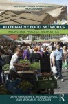 Alternative Food Networks: Knowledge, Practice, and Politics - David Goodman, Michael Goodman, Melanie Dupuis