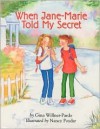 When Jane-Marie Told My Secret - Nancy Poydar, Gina Willner-Pardo, Jane Feder