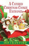 A Catered Christmas Cookie Exchange - Isis Crawford