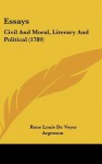 Essays: Civil and Moral, Literary and Political (1789) - René-Louis de Voyer Argenson