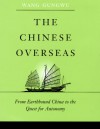 The Chinese Overseas: From Earthbound China To The Quest For Autonomy - Gungwu Wang