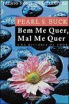 Bem Me Quer, Mal Me Quer - Pearl S. Buck