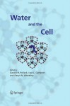 Water and the Cell - Gerald H. Pollack, Ivan L. Cameron, Denys N. Wheatley