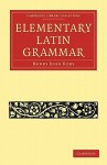 An Elementary Latin Grammar - Henry John Roby, Roby