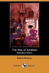 The Way of Ambition (Illustrated Edition) (Dodo Press) - Robert Smythe Hichens, J. H. Gardner Soper