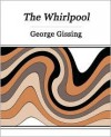 The Whirlpool - George R. Gissing