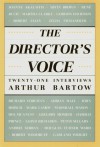 The Director's Voice: Twenty-One Interviews - Arthur Bartow, Arhtur Bartow