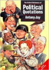 The Oxford Dictionary of Political Quotations - Antony Jay