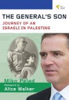 The General's Son: Journey of an Israeli in Palestine - Miko Peled, Alice Walker