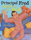 Principal Fred Won't Go to Bed - Carolyn Crimi, Donald Wu