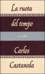 La ruota del tempo - Carlos Castaneda, Maria Barbara Piccioli