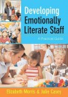 Developing Emotionally Literate Staff: A Practical Guide - Elizabeth Morris, Julie Casey