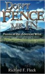 Don't Fence Me in: Poems of the American West - Richard F. Fleck