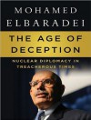 The Age of Deception: Nuclear Diplomacy in Treacherous Times - Mohamed ElBaradei, David Drummond