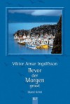 Bevor der Morgen graut (German Edition) - Viktor Arnar Ingólfsson, Coletta Bürling